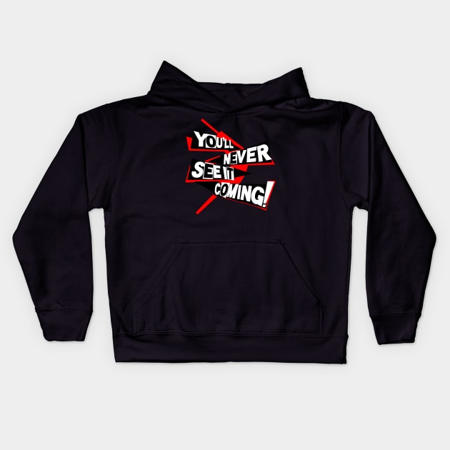 You'll Never See it Coming! Kids Hoodie by DoctorBadguy